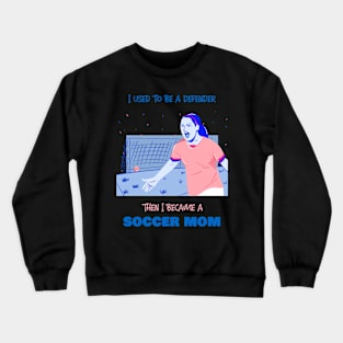 Soccer mom - defender Crewneck Sweatshirt